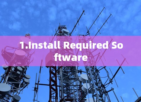 1.Install Required Software 1.Install Required Software