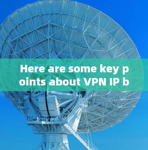 Here are some key points about VPN IP binding: