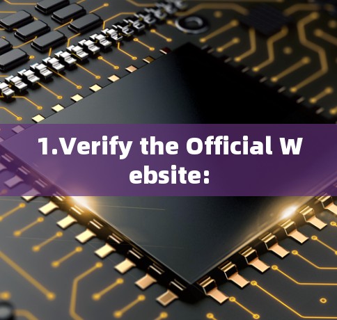 1.Verify the Official Website: 1.Verify the Official Website: