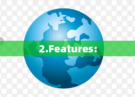 2.Features: 2.Features: