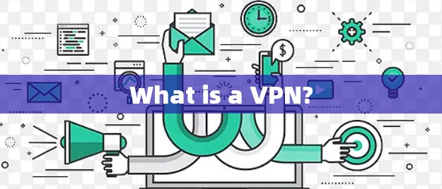 What is a VPN?