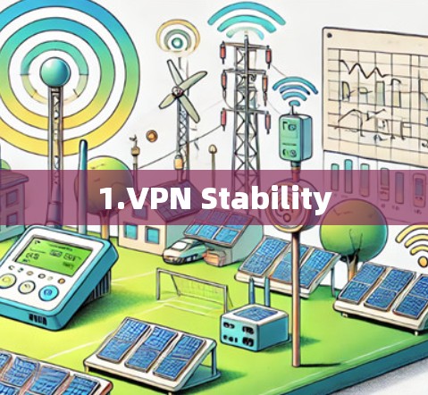 1.VPN Stability
