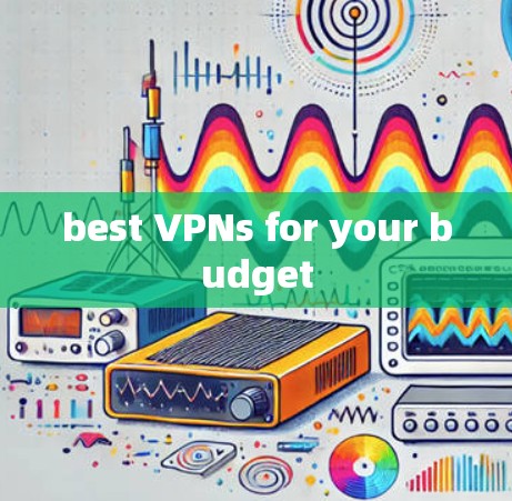 best VPNs for your budget