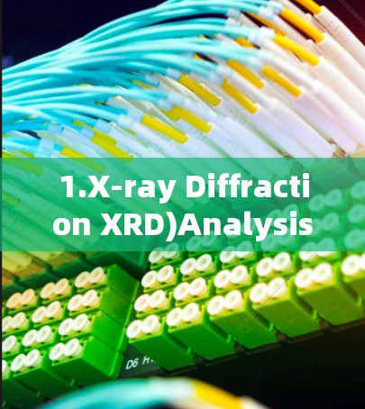 1.X-ray Diffraction XRD)Analysis 1.X-ray Diffraction XRD)Analysis