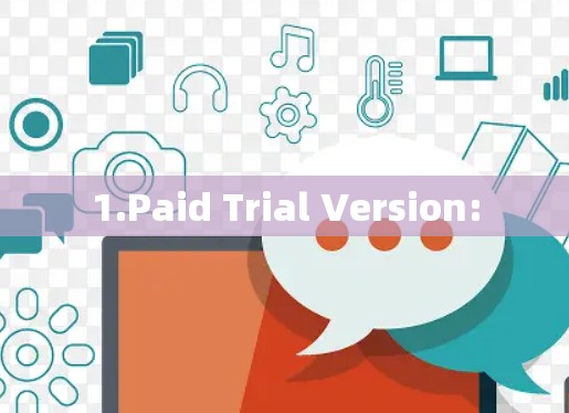 1.Paid Trial Version: