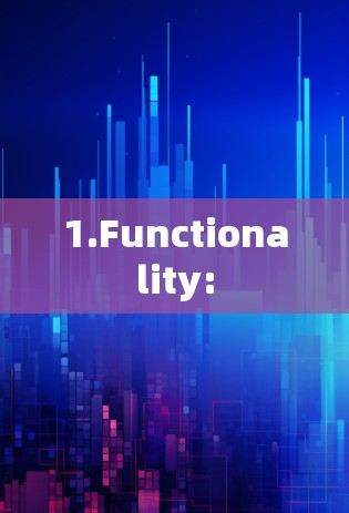 1.Functionality: