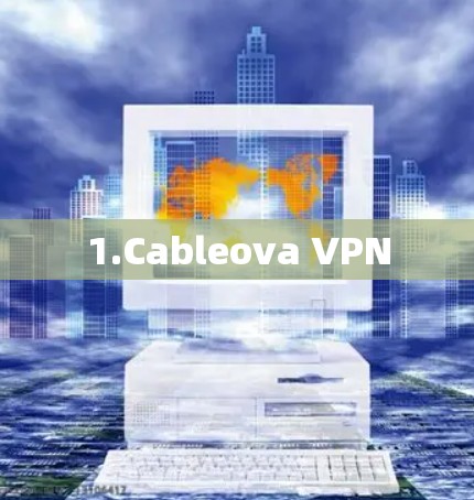 1.Cableova VPN