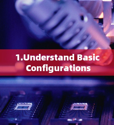 1.Understand Basic Configurations